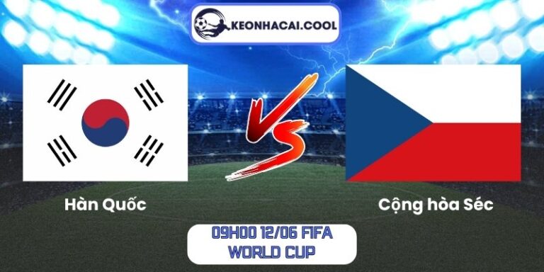 Soi kèo Hàn Quốc vs Cộng hòa Séc (09h00 12/06, FIFA World Cup) 3 Hàn Quốc vs Cộng hòa Séc